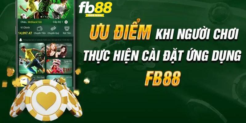 Những lợi ích giúp người chơi nên tải app FB88