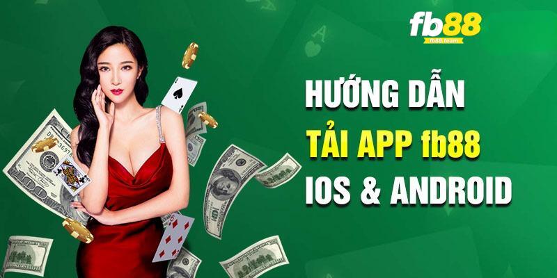 Hướng dẫn tải app FB88 cụ thể trên từng cấu hình